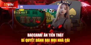 Baccarat Ăn Tiền Thật - Bí Quyết Đánh Bại Mọi Nhà Cái
